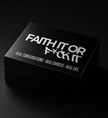 FAITH IT or F*CK IT – The Card Game of Real Conversations, Real Choices & Real Life